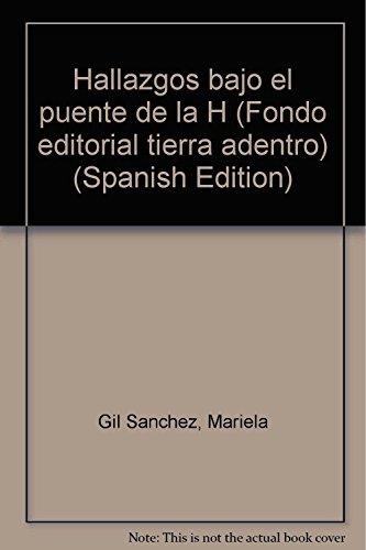 Imagen de archivo de Hallazgos bajo el puente de la H (Fondo editorial tierra adentro) (Spanish Ed. a la venta por Iridium_Books
