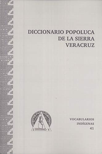Stock image for Diccionario Popoluca de La Sierra Veracruz (Serie de vocabularios y diccionarios indi?genas "Mariano Silva y Aceves") (Spanish Edition) for sale by Masalai Press