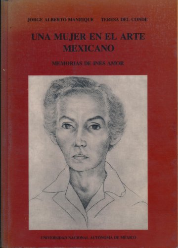 Imagen de archivo de Una mujer en el arte mexicano: Memorias de Ine s Amor (Cuadernos de historia del arte) (Spanish Edition) a la venta por Books From California
