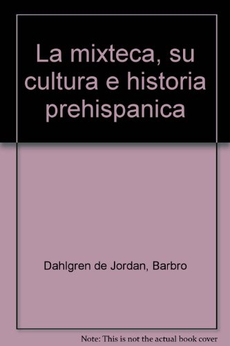 Imagen de archivo de LA MIXTECA: SU CULTURA E HISTORIA PREHISPANICAS a la venta por Prtico [Portico]