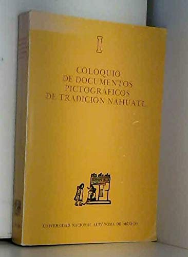 9789683607607: Primer Coloquio de Documentos Pictogrficos de Tradicin Nhuatl (Serie de cultura nhuatl. Monografas)