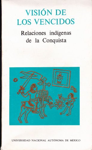 Stock image for Vision de los Vencidos: Relaciones Indigenas de la Conquista (Spanish Edition) for sale by BooksRun