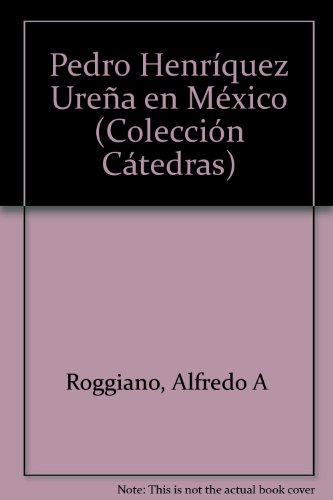 Stock image for Pedro Henriquez Urena en Mexico (Coleccion Catedras) (Spanish Edition) for sale by Better World Books