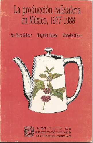 Imagen de archivo de LA PRODUCCION CAFETALERA EN MEXICO, 1977-1988 a la venta por Prtico [Portico]