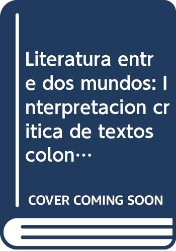 Literatura entre dos mundos: InterpretacioÌn criÌtica de textos coloniales y peninsulares (Serie ManatiÌ) (Spanish Edition) (9789683623577) by PeÌƒna, Margarita