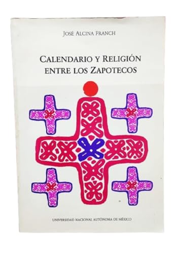 Stock image for Calendario y religion entre los zapotecos (Serie de culturas mesoamericanas) (Spanish Edition) for sale by Solr Books