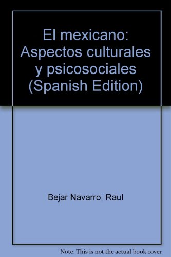 El mexicano: Aspectos culturales y psicosociales (Spanish Edition) (9789683626851) by BeÌjar Navarro, RauÌl