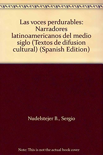 Imagen de archivo de Las voces perdurables: Narradores latinoamericanos del medio siglo (Textos de. a la venta por Iridium_Books