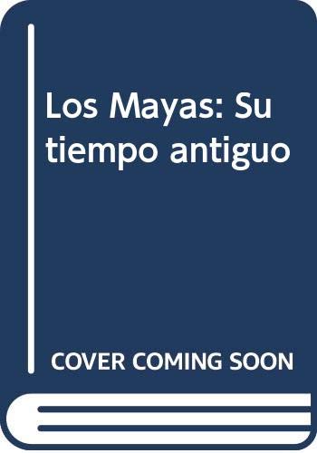 Beispielbild fr Los Mayas: Su tiempo antiguo (Spanish Edition) zum Verkauf von Zubal-Books, Since 1961