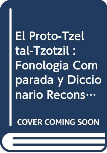 El Proto-Tzeltal-Tzotzil: Fonologia Comparada y Diccionario Reconstruido (Centro de Estudios Mayas 5) (9789683666253) by Terrence Kaufman