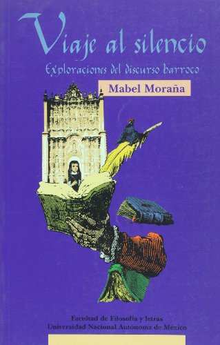 9789683668196: Viaje al silencio: exploraciones del discurso barroco (Spanish Edition)