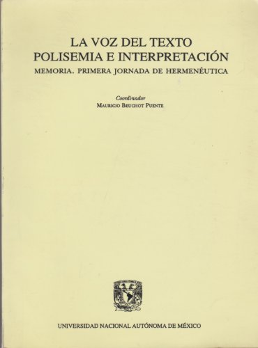 La voz del texto: Polisemia e interpretacioÌn : memoria : primera Jornada de HermeneÌutica (Spanish Edition) (9789683669407) by Mauricio Beuchot