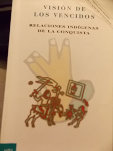 9789683678157: Vision de los vencidos - Relaciones Indigenas De La Conquista (Spanish Edition)