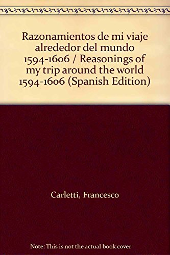 Stock image for Razonamientos de mi viaje alrededor del mundo 1594-1606 / Reasonings of my trip around the world 1594-1606 (Spanish Edition) for sale by Sequitur Books