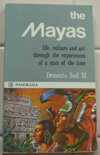 Imagen de archivo de The Mayas: Life, Culture and Art Through the Experiences of a Man of the Time a la venta por Better World Books: West
