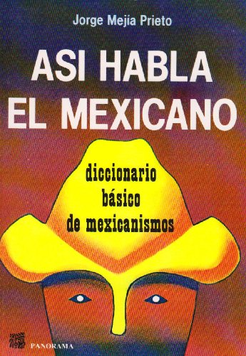 Imagen de archivo de asi habla el mexicano diccionario basico de mexicanismos a la venta por LibreriaElcosteo