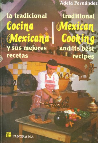 Stock image for La Tradicional Cocina Mexicana: Y Sus Mejores Recetas = Traditional Mexican Cooking for sale by ThriftBooks-Dallas