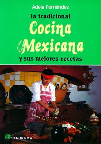 Beispielbild fr La tradicional cocina mexicana / the Traditional Mexican Cuisine: Y Sus Mejores Recetas (Spanish Edition) zum Verkauf von HPB-Ruby