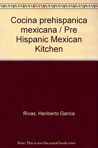 9789683802583: Cocina prehispanica mexicana / Pre Hispanic Mexican Kitchen