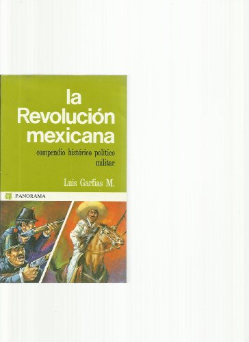 Beispielbild fr La revolucion mexicana : contenido historico, politico y militar zum Verkauf von SecondSale