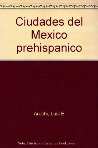 Imagen de archivo de Ciudades del Me xico prehispa nico (Spanish Edition) a la venta por ThriftBooks-Atlanta