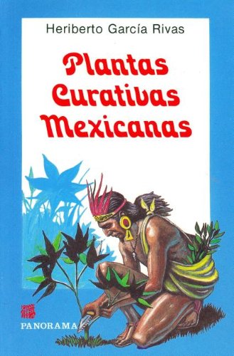 Imagen de archivo de Plantas Curativas Mexicanas = Mexican Healing Plants a la venta por ThriftBooks-Atlanta