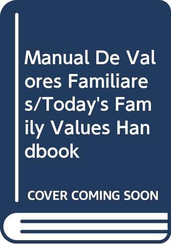 Imagen de archivo de Manual De Valores Familiares/Today's Family Values Handbook (Spanish Edition) a la venta por Half Price Books Inc.
