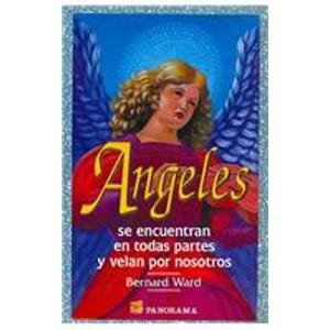 9789683805843: Angeles / Angels: Se Encuentran En Todas Partes Y Velan Por Nosotros / They're All Around, And They're Watching Over Us (Spanish Edition)