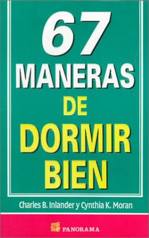 67 Maneras De Dormir Bien (Spanish Edition) (9789683806598) by Inlander, Charles B.; Moran, Cynthia K.