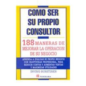 Stock image for Como ser su propio consultor. 188 maneras de mejorar la operacin de su negocio for sale by La Social. Galera y Libros