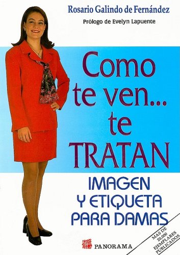 Stock image for Como Te Ven Te Tratan (mujer)/how You Look Is How You Will Be Treated (Spanish Edition) for sale by Wonder Book