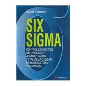 9789683810984: Six Sigma / Six Sigma / Six Sigma: Control estadistico del proceso y administracion total de la calidad en manufactura y servicio/ SPC and TQM in Manufacturing and Services (Spanish Edition)