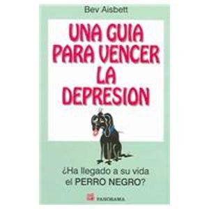 Una Guia Para Vencer La Depresion / Taming the Black Dog: A Guide to Overcoming Depression: Ha Llegado a Su Vida El Perro Negro? / Has the Black Dog Arrive in your Life? (Spanish Edition) (9789683811585) by Aisbett, Bev