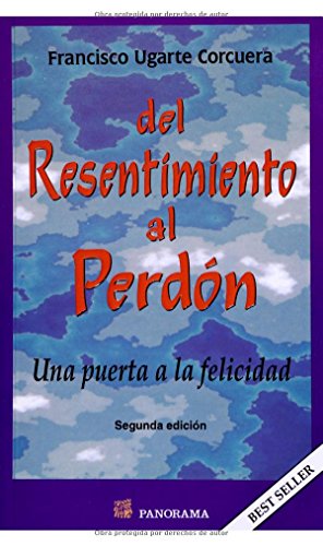 Stock image for Del resentimiento al perdon. Una puerta a la felicidad (Spanish Edition) for sale by Books Unplugged