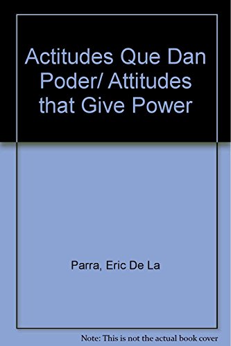 Imagen de archivo de Actitudes Que Dan Poder/ Attitudes that Give Power (Spanish Edition) a la venta por Irish Booksellers