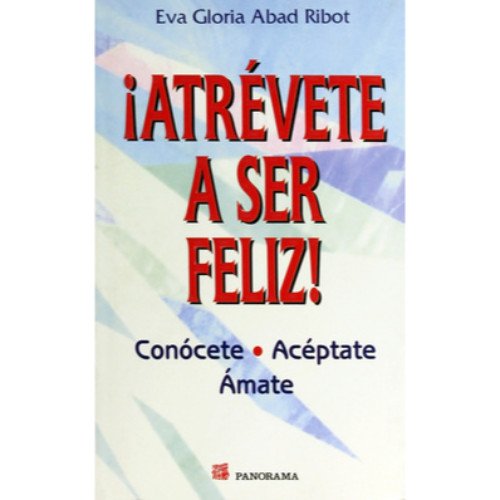 9789683814302: Atrevete a Ser Feliz / Dare to Be Happy: Conocete, Aceptate, Amate / Know, Accept and Love Yourself