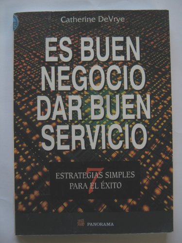 Beispielbild fr Es Buen Negocio Dar Buen Servicio / Good Service is Good Business: 7 Estrategias Simples Para El  xito (Spanish Edition) zum Verkauf von Better World Books
