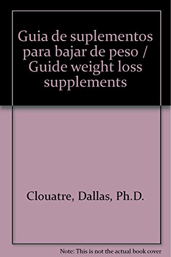 Beispielbild fr Guia de suplementos para bajar de pesClouatre, Dallas, Ph.D. zum Verkauf von Iridium_Books