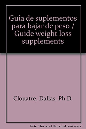 Stock image for Guia de suplementos para bajar de pesClouatre, Dallas, Ph.D. for sale by Iridium_Books