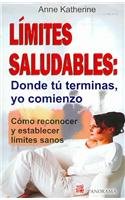 Limites Saludables/ Boundaries: Donde Tu Terminas, Yo Comienzo/ Where You End I Begin (Spanish Edition) (9789683815736) by Katherine, Anne