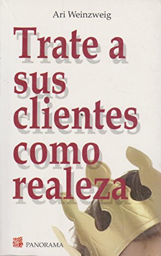 Stock image for Trate a sus clientes como realeza / Treat your customers like royalty (Spanish Edition) for sale by ThriftBooks-Atlanta