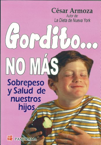 Imagen de archivo de Gordito. No Mas: Una Infancia Feliz, Naturalmente (Spanish Edition) a la venta por Better World Books