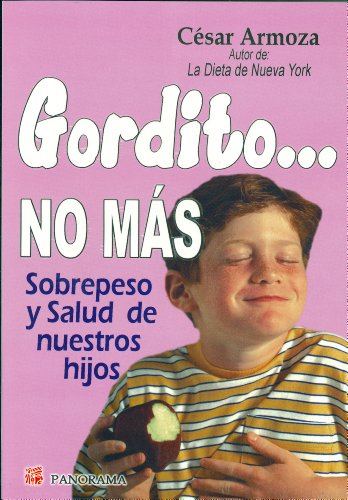 Stock image for Gordito. No Mas: Una Infancia Feliz, Naturalmente (Spanish Edition) for sale by Better World Books