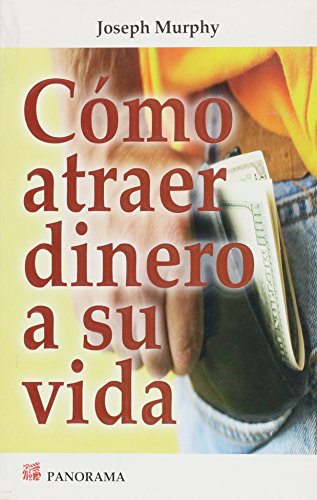 Como atraer dinero a su vida / How to attract money into your life (Spanish Edition) (9789683816740) by Murphy, Joseph