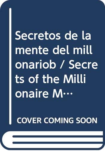 9789683816993: Secretos de la mente del millonariob / Secrets of the Millionaire Mind: La Excelencia: Busqueda Implacable / Excellence: a Relentless Pursuit (Spanish Edition)