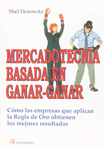 Mercadotecnia basada en ganar-ganar / Marketing based on win (Spanish Edition) (9789683817112) by Horowitz, Shel