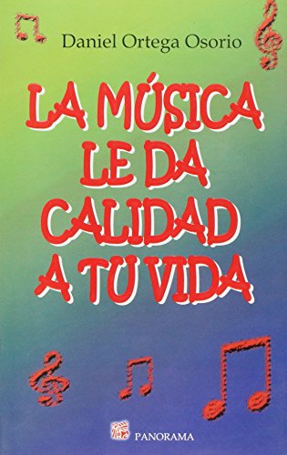 La musica le da calidad a tu vida / The music adds quality to your life (Spanish Edition) (9789683817679) by Ortega, Daniel