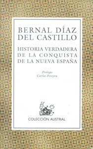 Historia verdadera de la conquista de Nueva Espana/ True History of the New Spain's Conquest