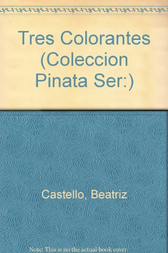 Imagen de archivo de Tres Colorantes (Coleccion Pinata Ser:) a la venta por Better World Books: West