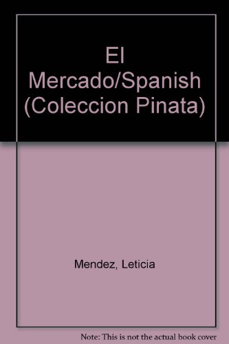 Imagen de archivo de El Mercado/Spanish (Coleccion Pinata) (Spanish Edition) a la venta por Better World Books: West